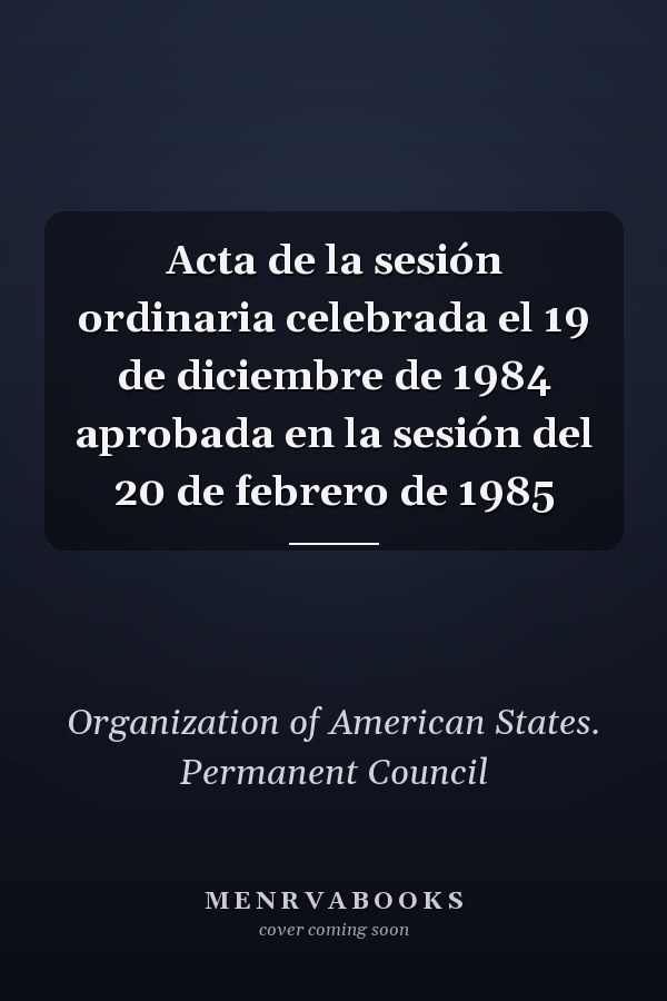 Acta de la sesión ordinaria celebrada el 19 de diciembre de 1984 aprobada en la sesión del 20 de febrero de 1985