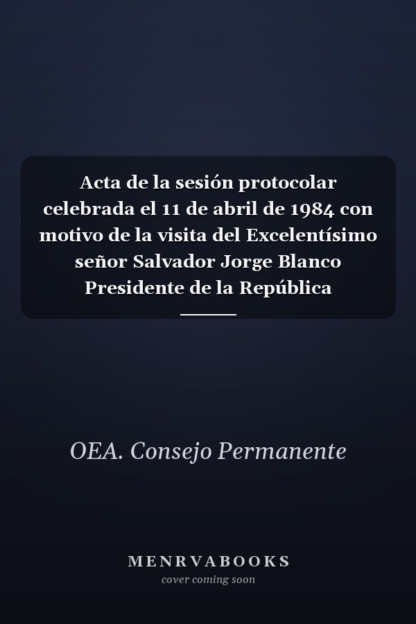 Acta de la sesión protocolar celebrada el 11 de abril de 1984 con motivo de la visita del Excelentísimo señor Salvador Jorge Blanco Presidente de la República Domínicana