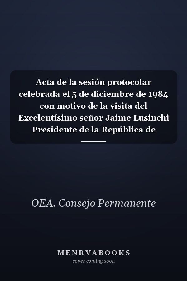 Acta de la sesión protocolar celebrada el 5 de diciembre de 1984 con motivo de la visita del Excelentísimo señor Jaime Lusinchi Presidente de la República de Venezuela