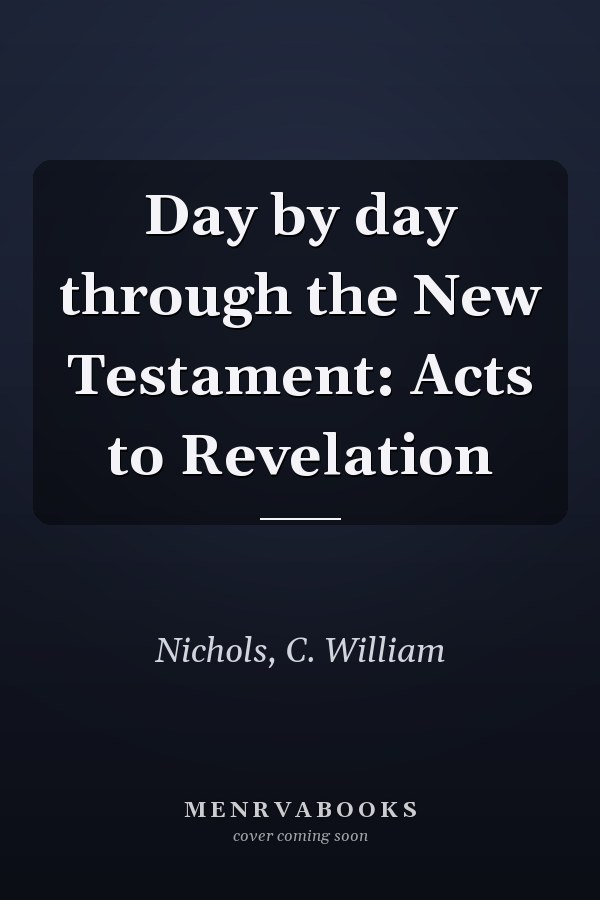 Day by day through the New Testament: Acts to Revelation