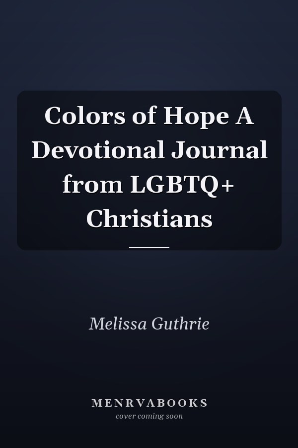 Colors of Hope A Devotional Journal from LGBTQ+ Christians