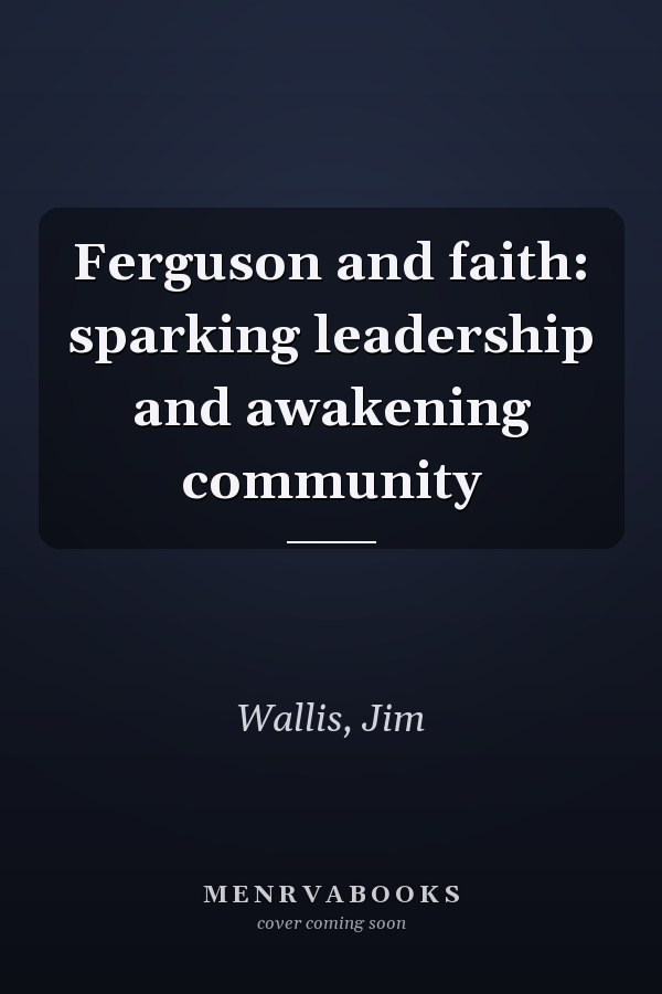 Ferguson and faith: sparking leadership and awakening community