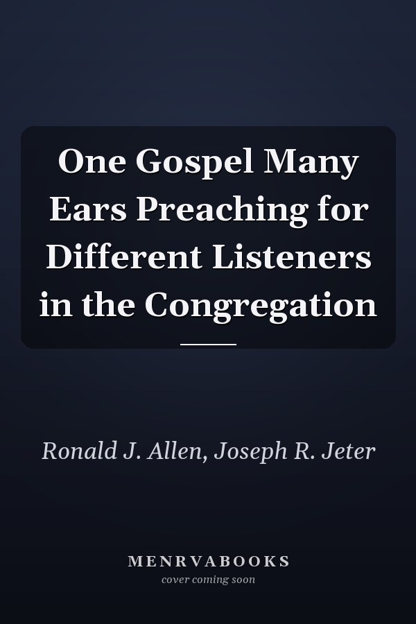 One Gospel Many Ears Preaching for Different Listeners in the Congregation