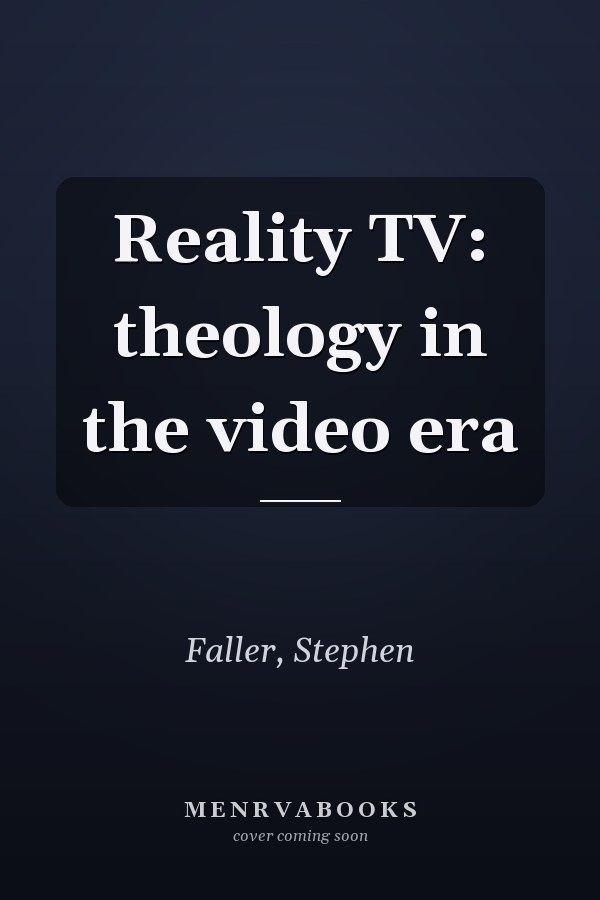Reality TV: theology in the video era