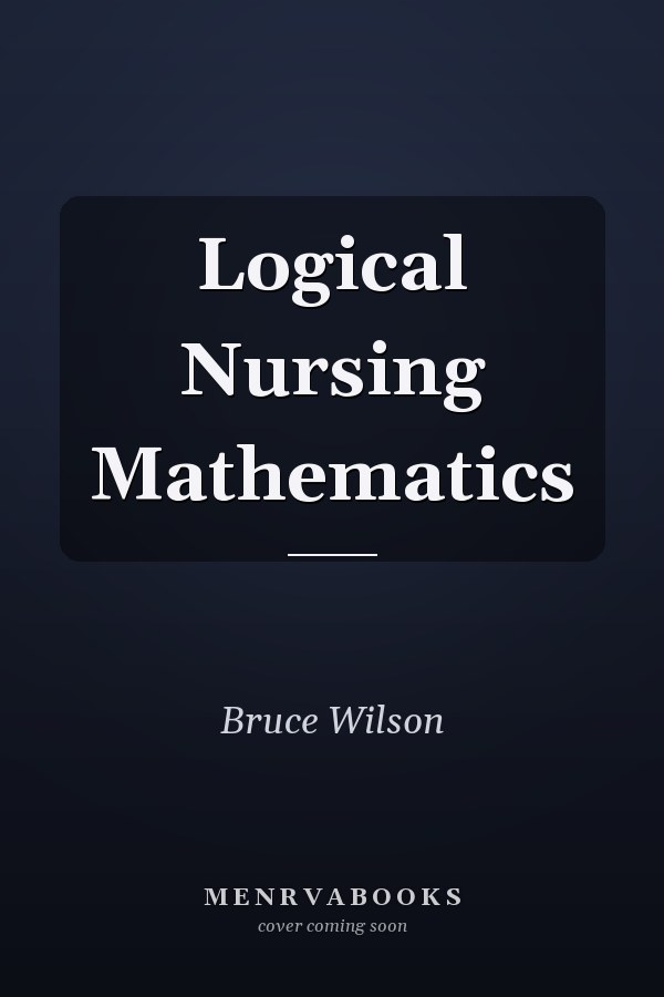 Logical Nursing Mathematics