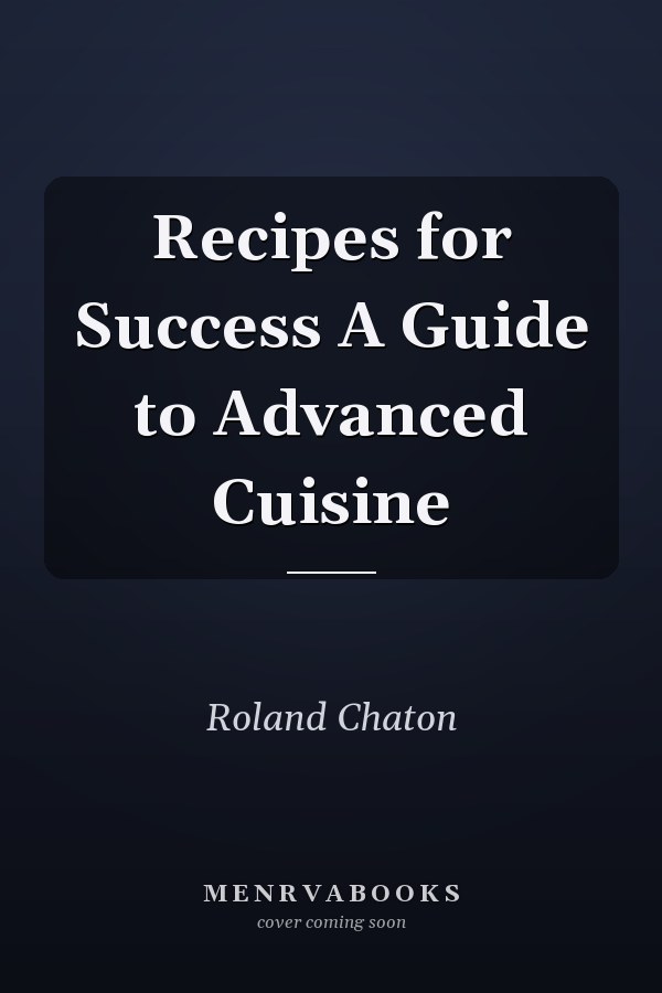Recipes for Success A Guide to Advanced Cuisine