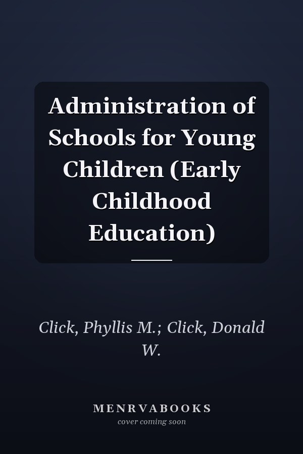 Administration of Schools for Young Children (Early Childhood Education)