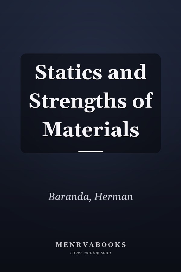 Statics and Strengths of Materials
