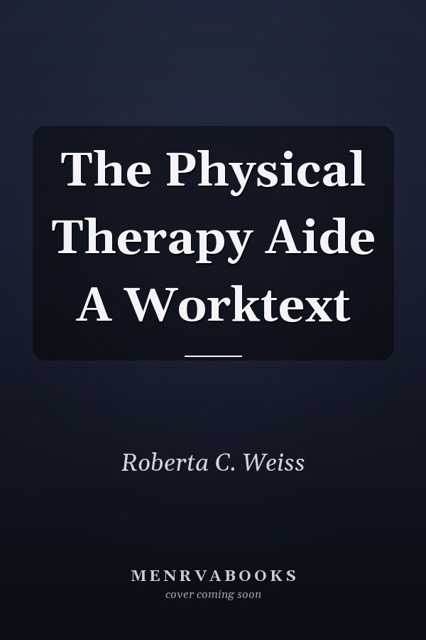 The Physical Therapy Aide A Worktext