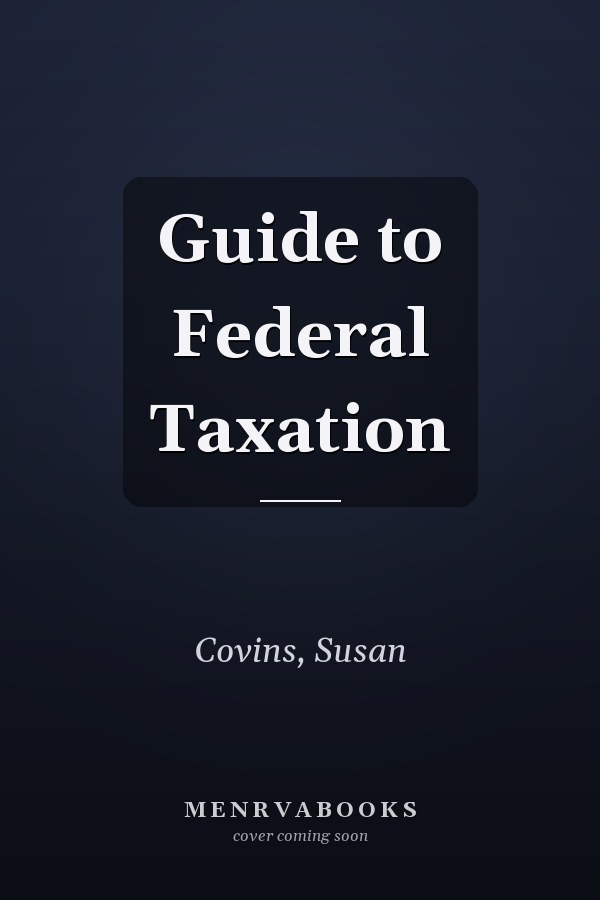 Guide to Federal Taxation
