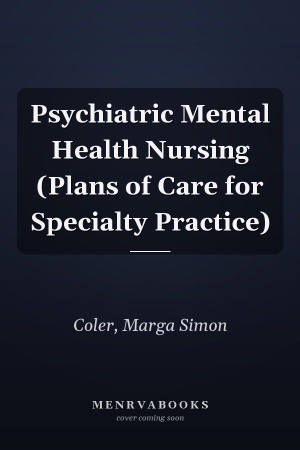 Psychiatric Mental Health Nursing (Plans of Care for Specialty Practice)