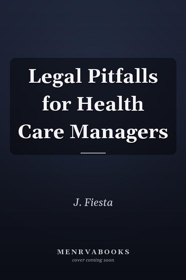 Legal Pitfalls for Health Care Managers