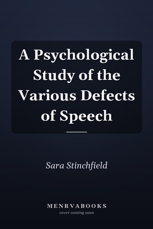 A Psychological Study of the Various Defects of Speech