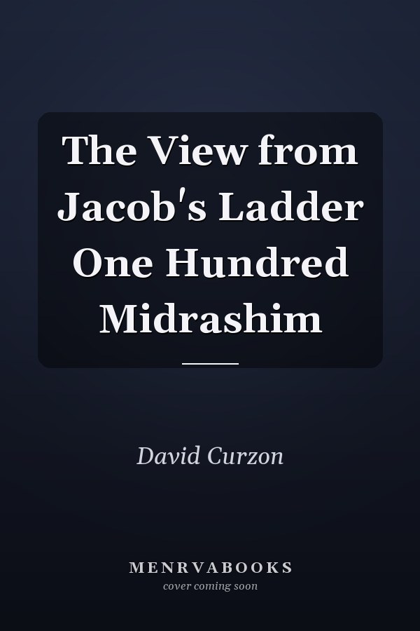The View from Jacob's Ladder One Hundred Midrashim