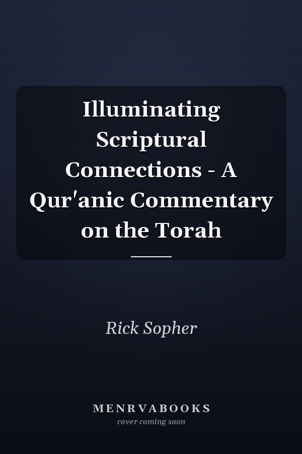 Illuminating Scriptural Connections - A Qur'anic Commentary on the Torah