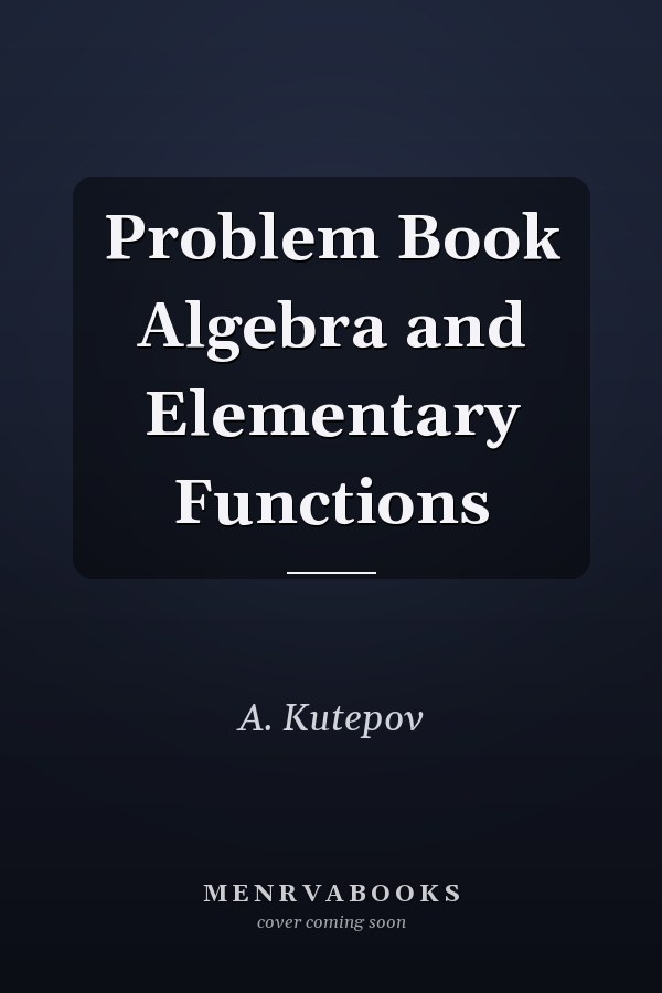 Problem Book Algebra and Elementary Functions