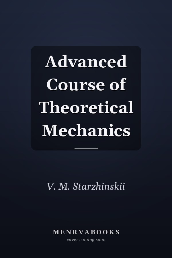 Advanced Course of Theoretical Mechanics