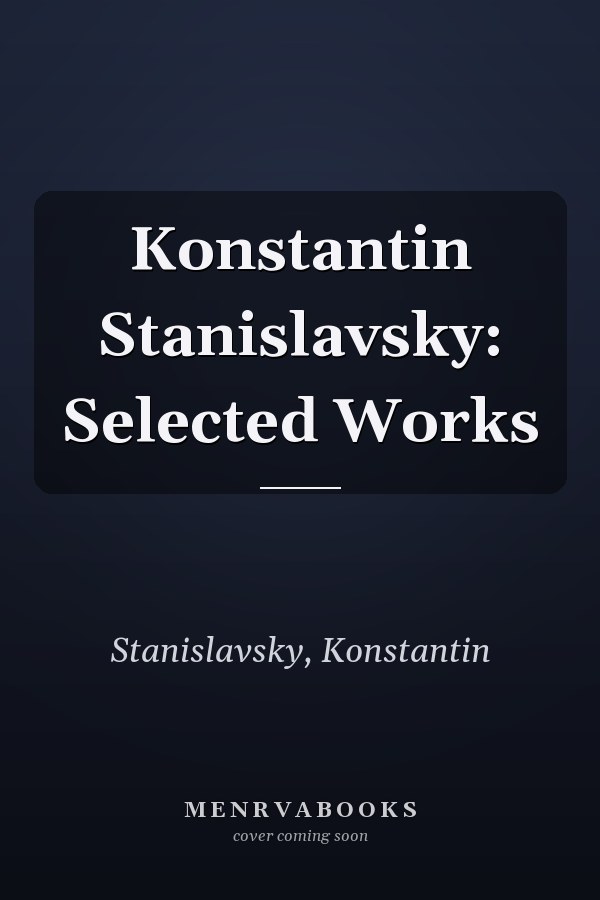 Konstantin Stanislavsky: Selected Works