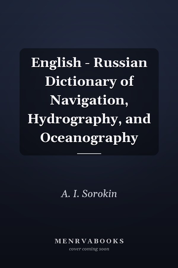 English - Russian Dictionary of Navigation, Hydrography, and Oceanography
