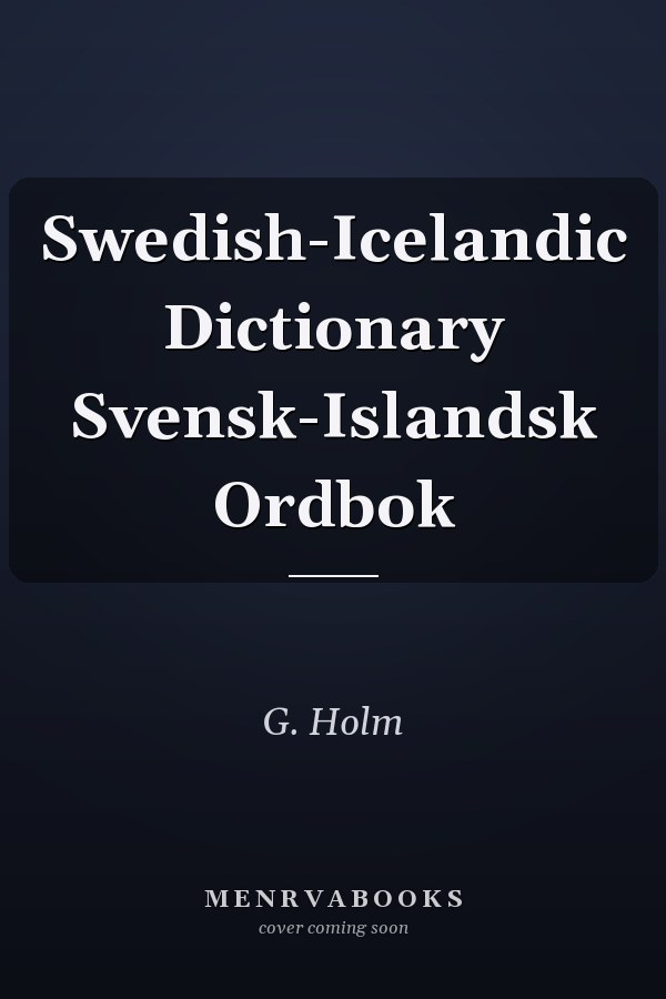 Swedish-Icelandic Dictionary Svensk-Islandsk Ordbok