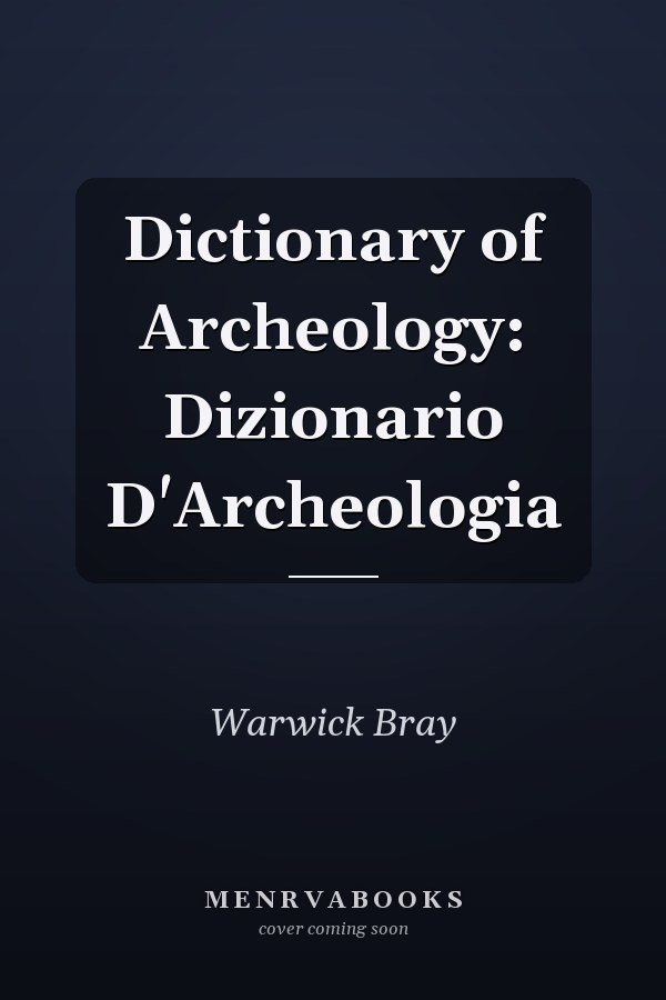 Dictionary of Archeology: Dizionario D'Archeologia