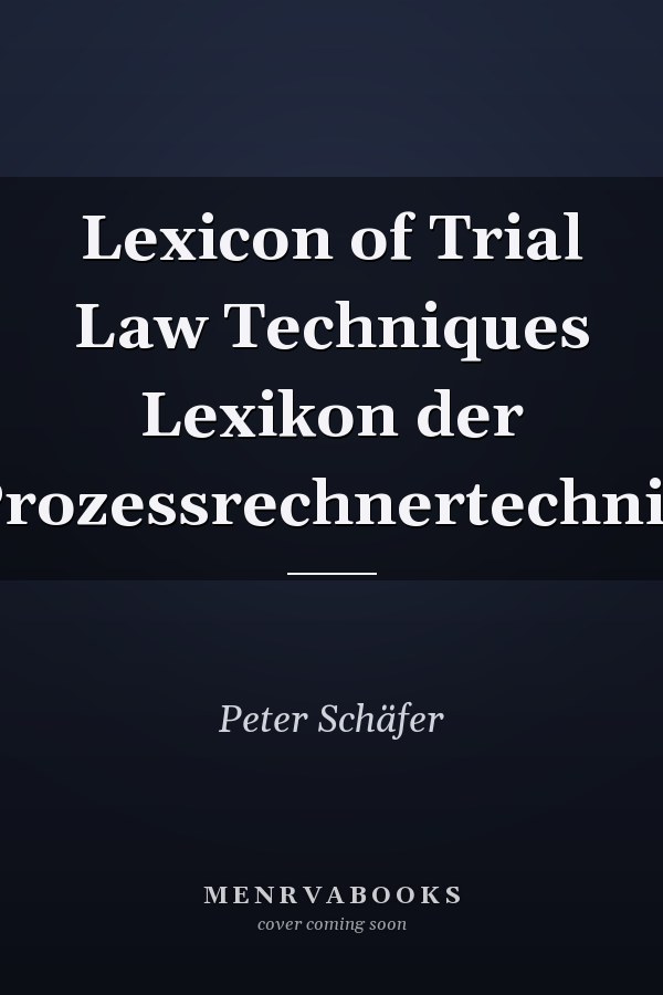 Lexicon of Trial Law Techniques Lexikon der Prozessrechnertechnik