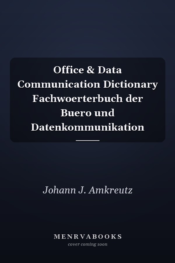 Office & Data Communication Dictionary  Fachwoerterbuch der Buero und Datenkommunikation