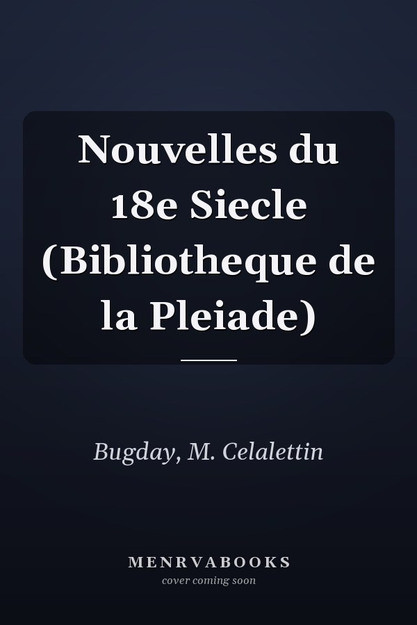 Nouvelles du 18e Siecle (Bibliotheque de la Pleiade)