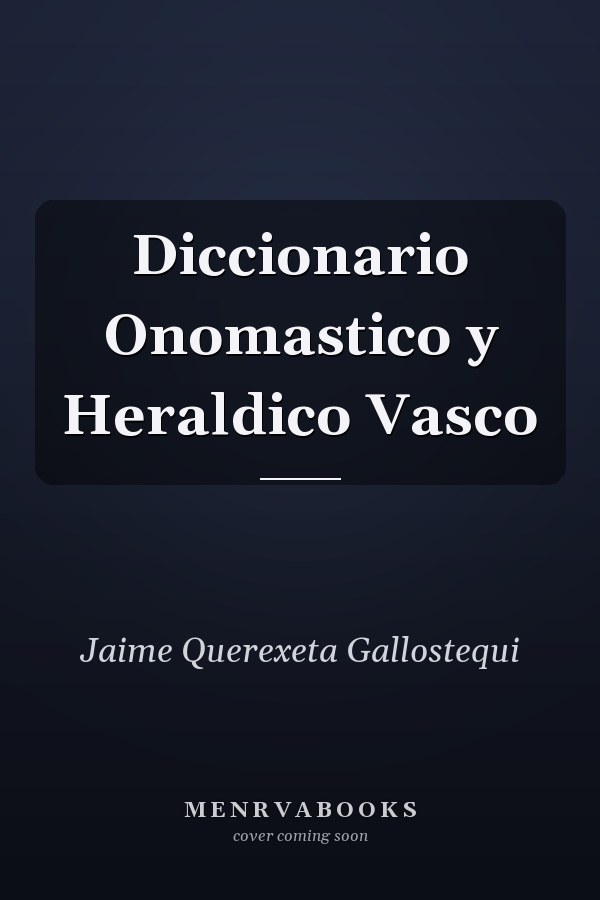 Diccionario Onomastico y Heraldico Vasco