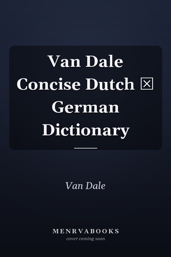 Van Dale Concise Dutch ­ German Dictionary