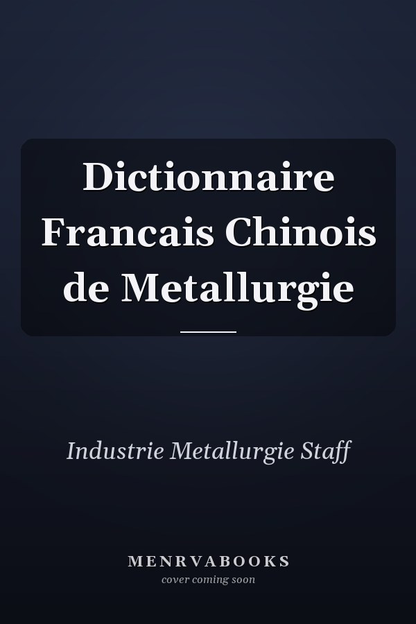 Dictionnaire Francais Chinois de Metallurgie