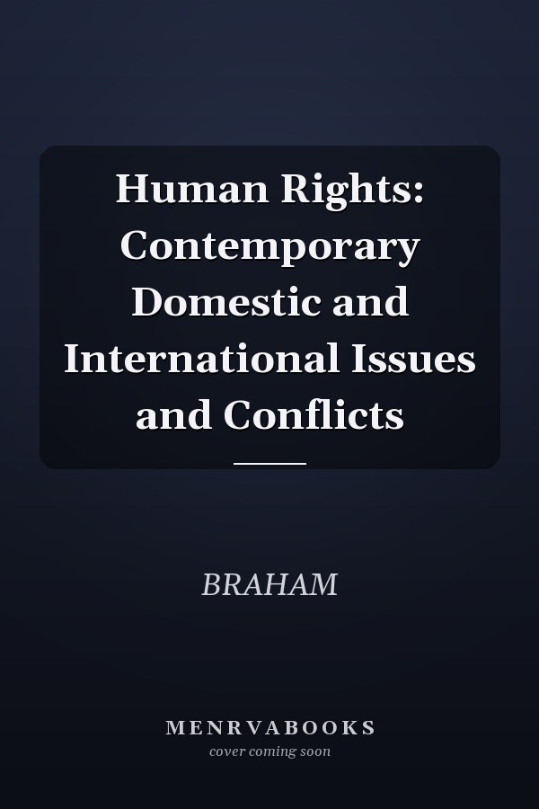 Human Rights: Contemporary Domestic and International Issues and Conflicts