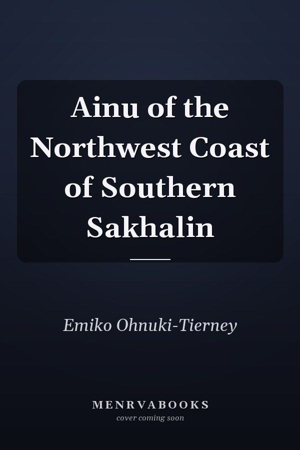 Ainu of the Northwest Coast of Southern Sakhalin