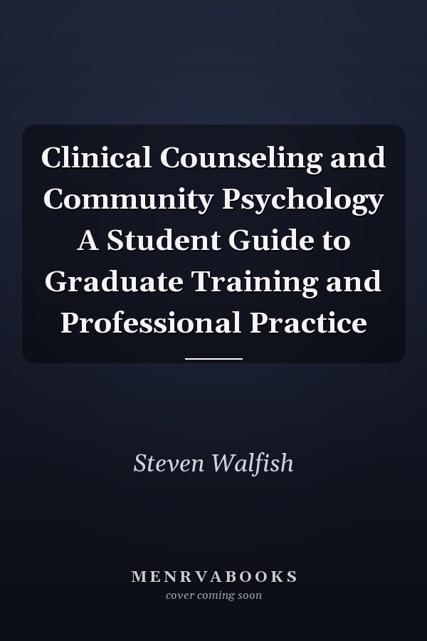 Clinical Counseling and Community Psychology A Student Guide to Graduate Training and Professional Practice