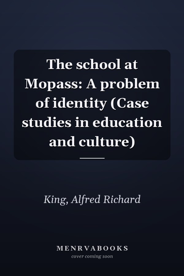 The school at Mopass: A problem of identity (Case studies in education and culture)