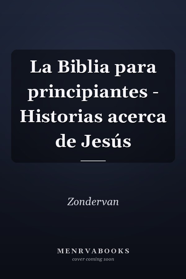 La Biblia para principiantes - Historias acerca de Jesús
