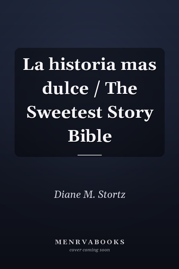 La historia mas dulce / The Sweetest Story Bible