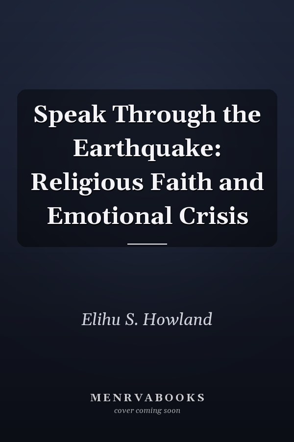Speak Through the Earthquake: Religious Faith and Emotional Crisis