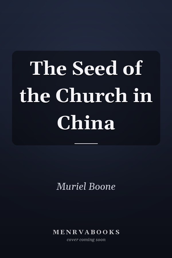 The Seed of the Church in China