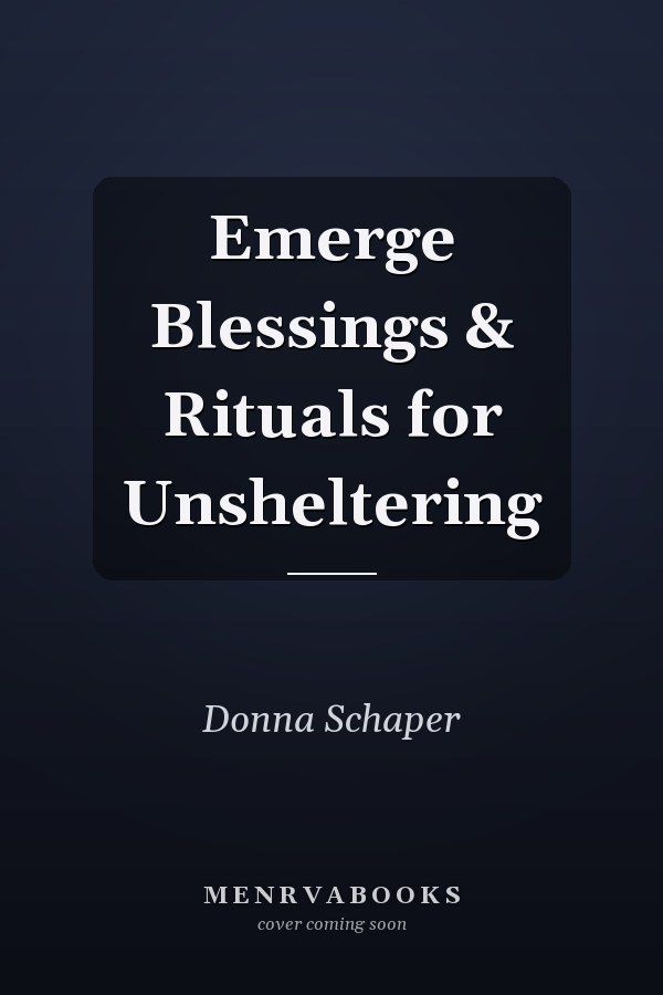 Emerge Blessings & Rituals for Unsheltering