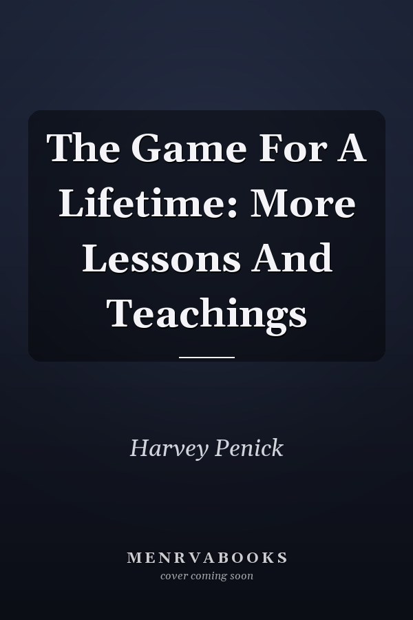 The Game For A Lifetime: More Lessons And Teachings