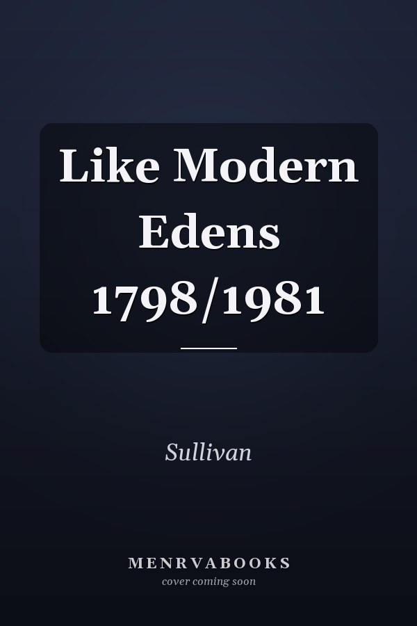 Like Modern Edens 1798/1981