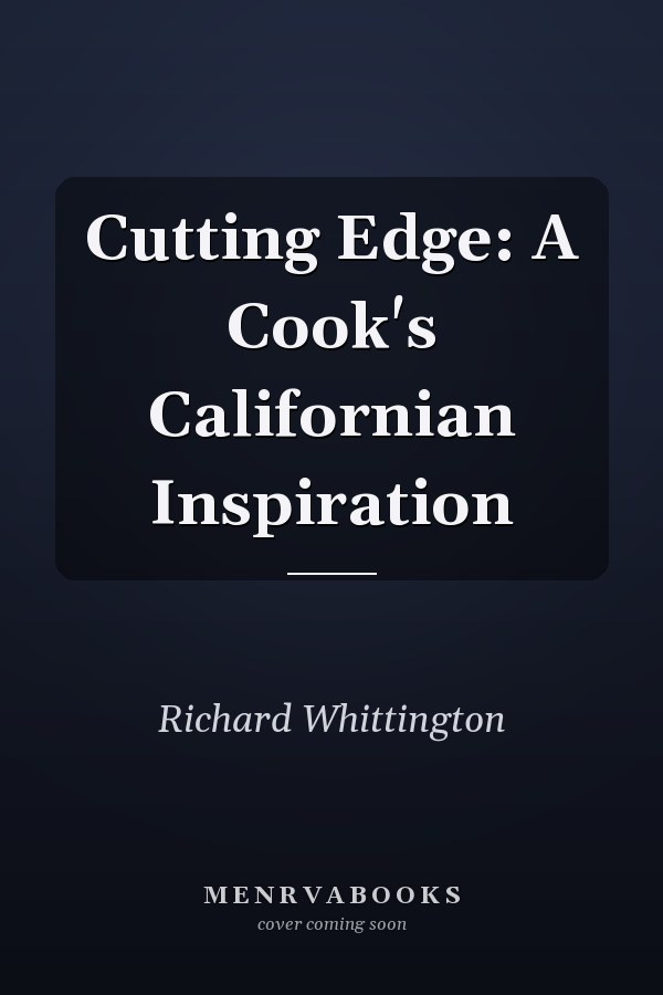 Cutting Edge: A Cook's Californian Inspiration