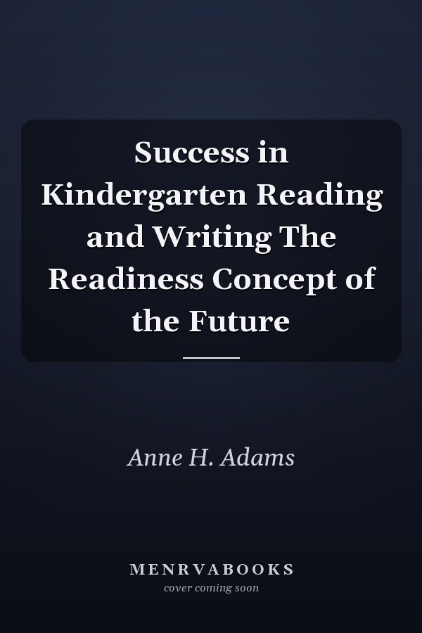 Success in Kindergarten Reading and Writing The Readiness Concept of the Future