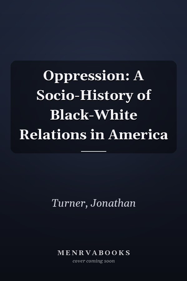 Oppression: A Socio-History of Black-White Relations in America