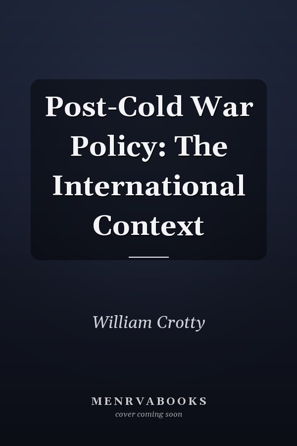 Post-Cold War Policy: The International Context