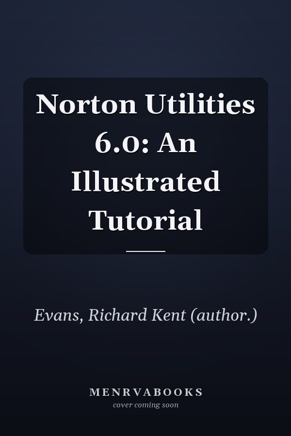 Norton Utilities 6.0: An Illustrated Tutorial