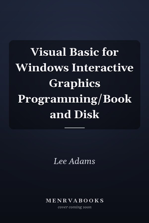Visual Basic for Windows Interactive Graphics Programming/Book and Disk