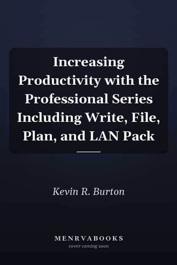 Increasing Productivity with the Professional Series Including Write, File, Plan, and LAN Pack