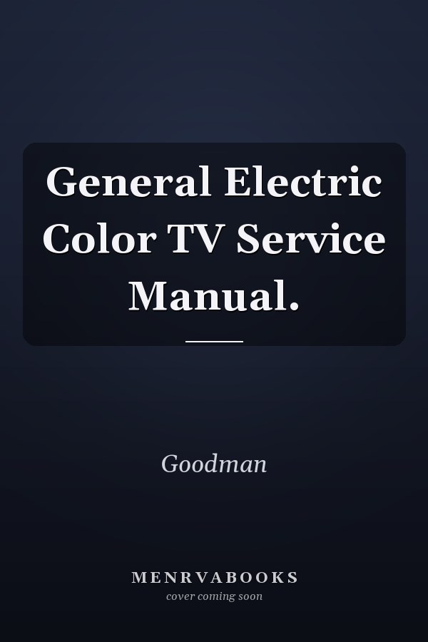 General Electric Color TV Service Manual.